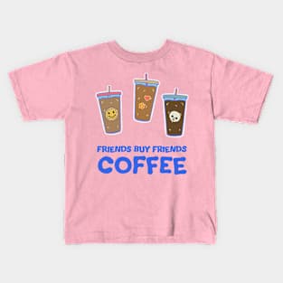 Friends Buy Friends Coffee Illustration Kids T-Shirt